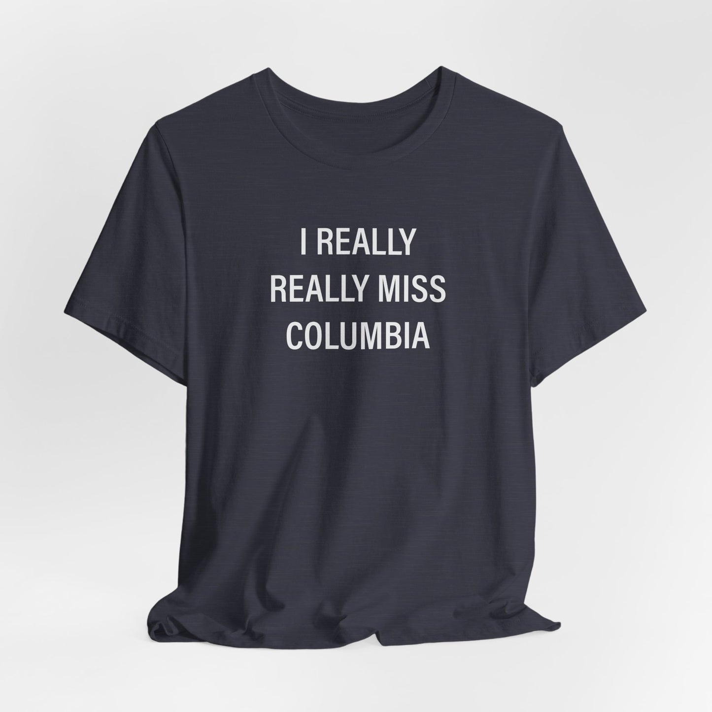 I Really Really Miss Columbia Unisex Jersey Short Sleeve T-Shirt