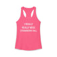 I Really Really Miss Strawberry Hill Women's Ideal Racerback Tank Top