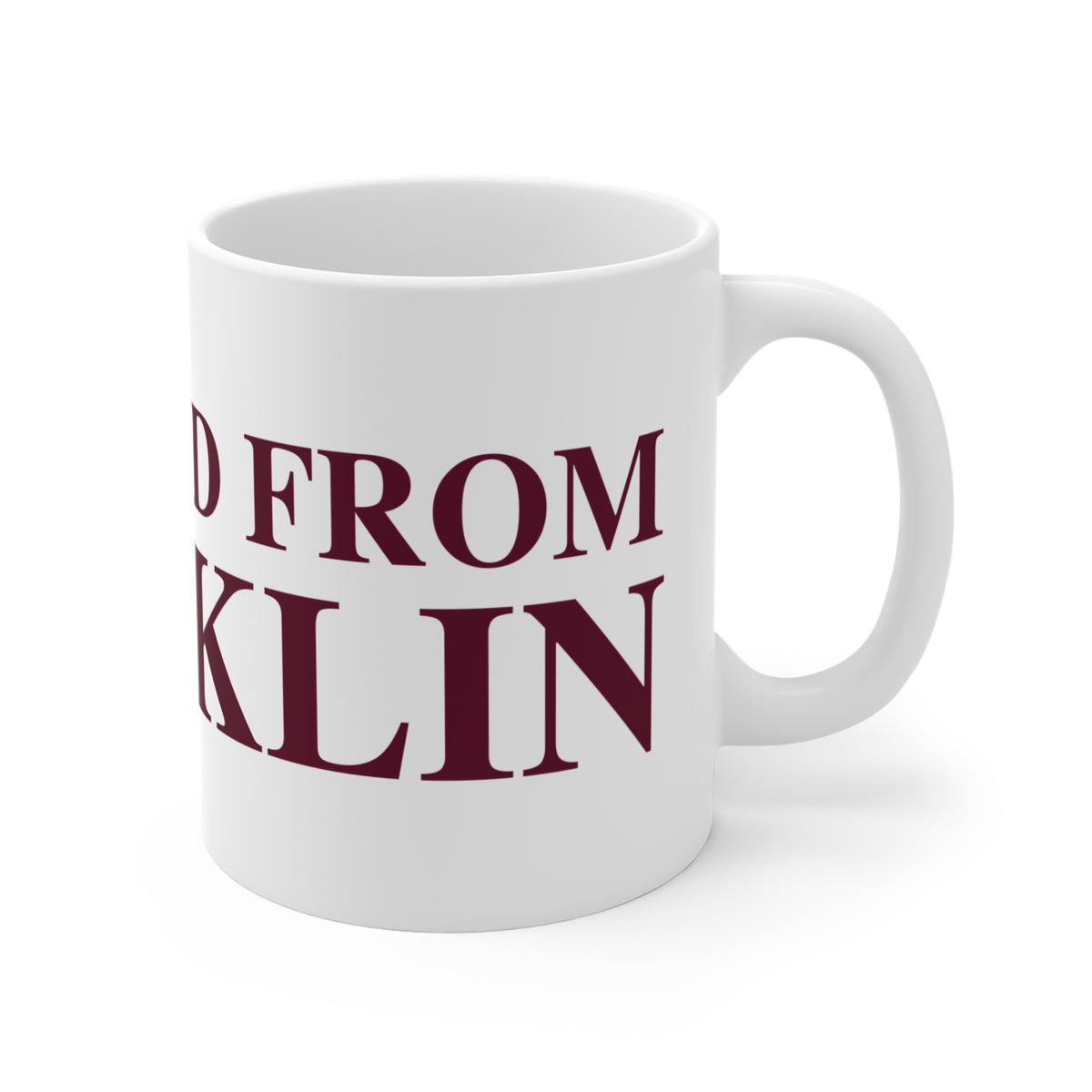 Just a kid from Franklin  Mug 11oz