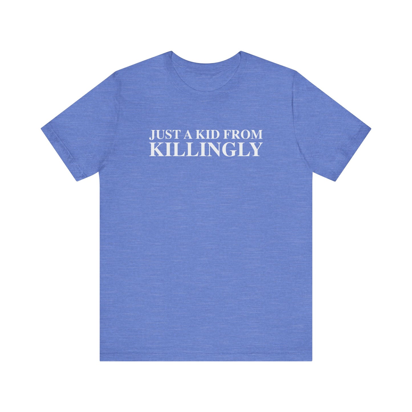 Just a kid from Killingly Unisex Jersey Short Sleeve T-Shirt