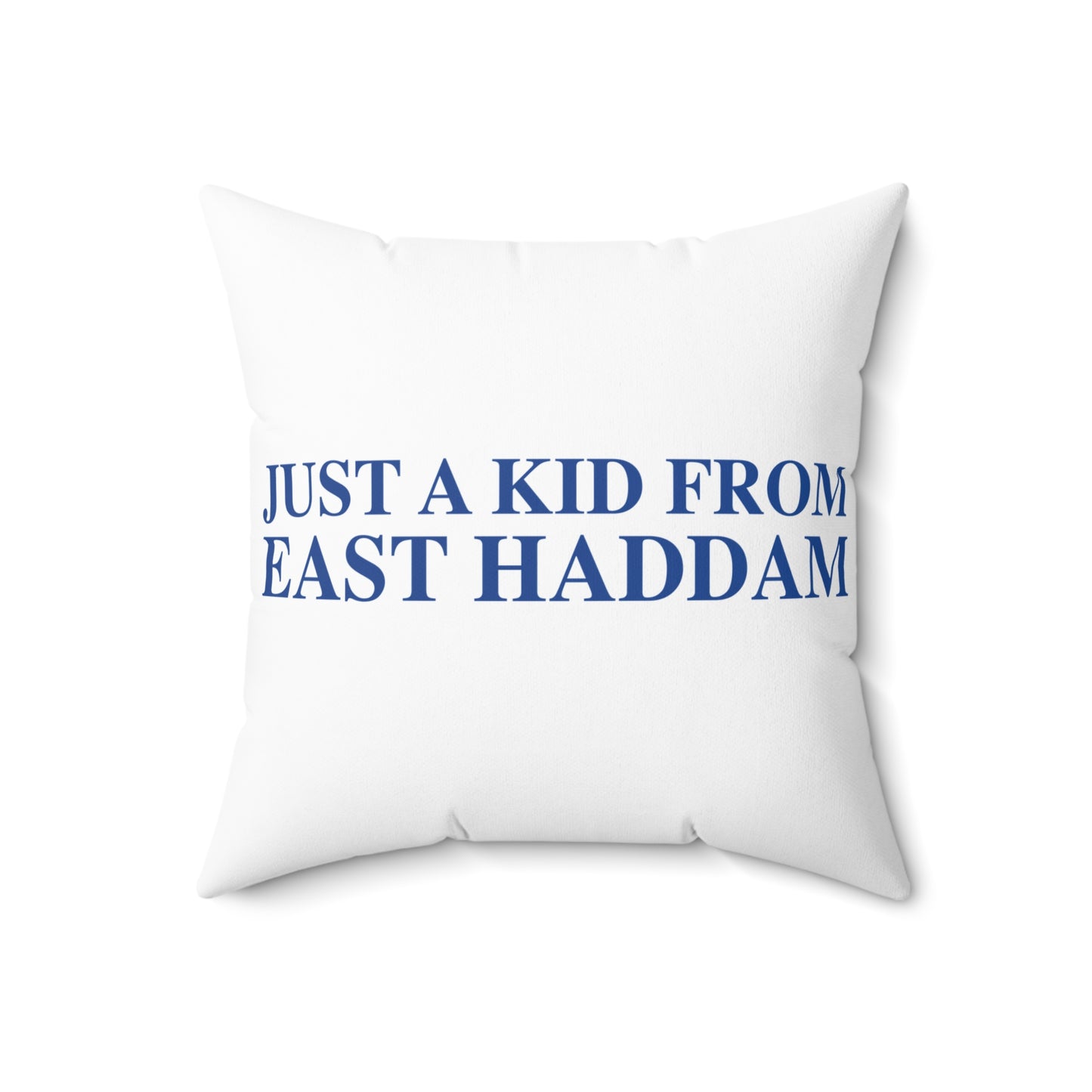Just a kid from East Haddam Spun Polyester Square Pillow