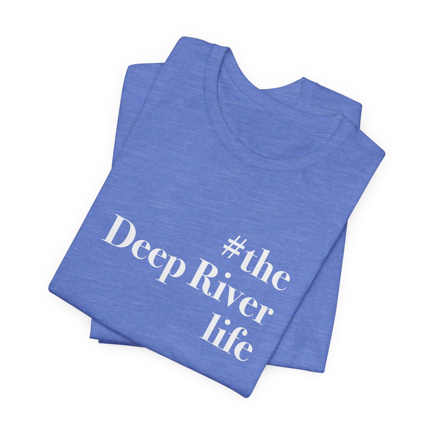 #thedeepriverlife Unisex Jersey Short Sleeve Tee