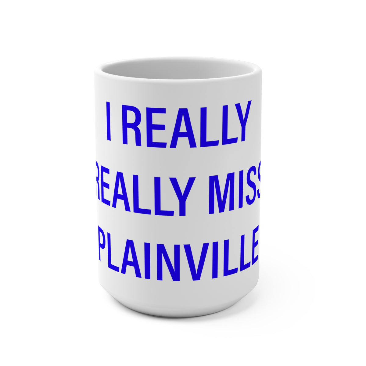 I Really Really Miss Plainville Mug 15oz