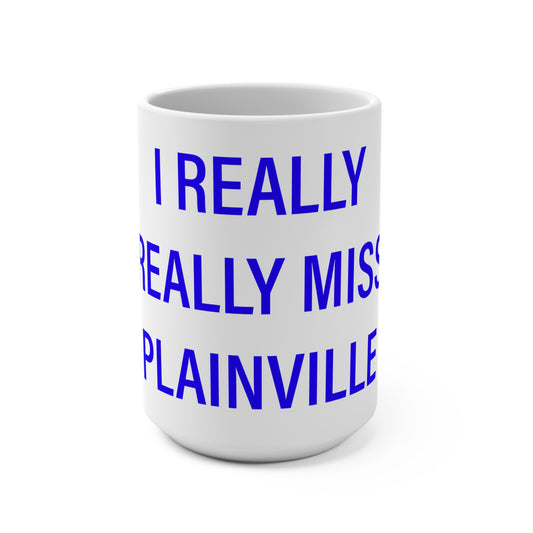 I Really Really Miss Plainville Mug 15oz