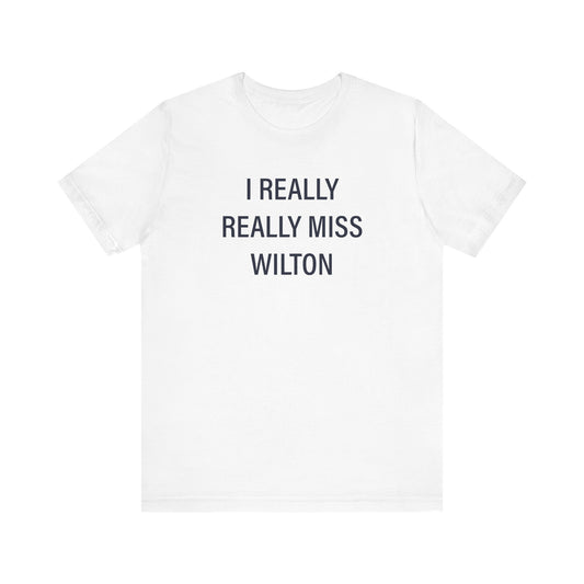 I Really Really Miss Wilton Unisex Jersey Short Sleeve T-Shirt