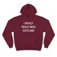 I Really Really Miss Scotland Champion Hoodie