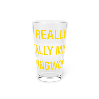 I Really Really Miss Killingworth Pint Glass, 16oz