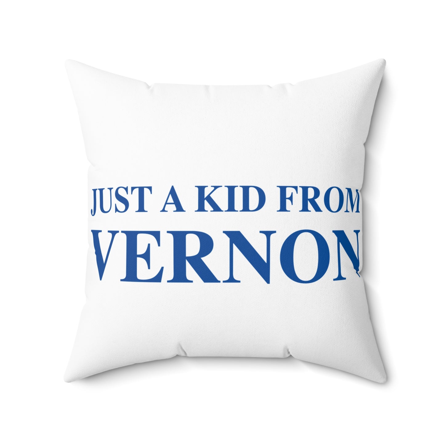 Just a kid from Vernon Spun Polyester Square Pillow