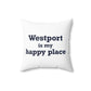 Westport Is My Happy Place Spun Polyester Square Pillow