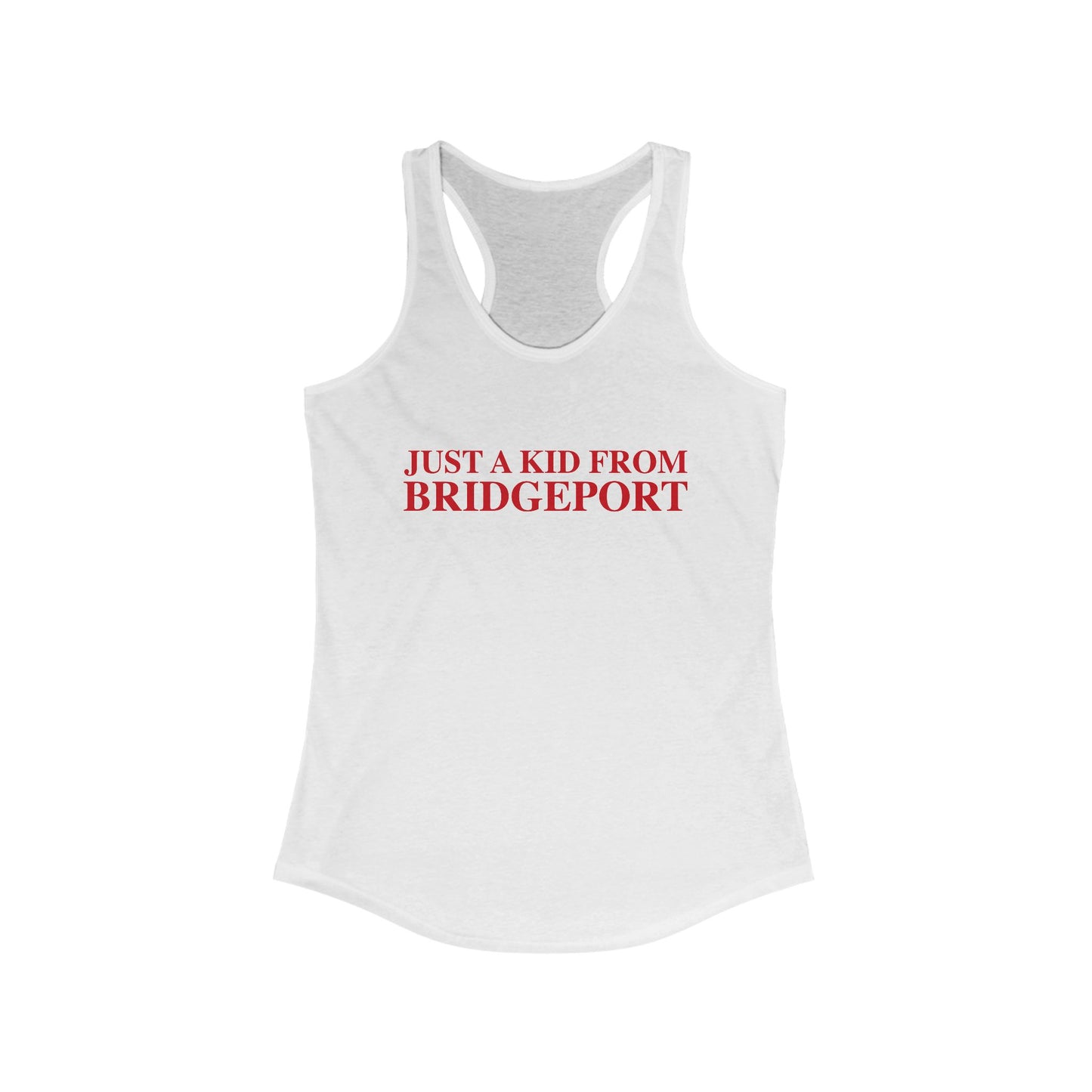 Just a kid from Bridgeport Women's Ideal Racerback Tank Top
