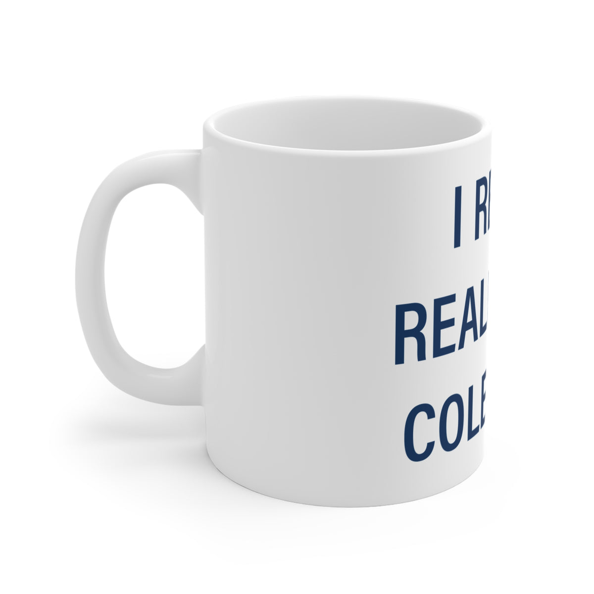 I Really Really Miss Colebrook Mug 11oz