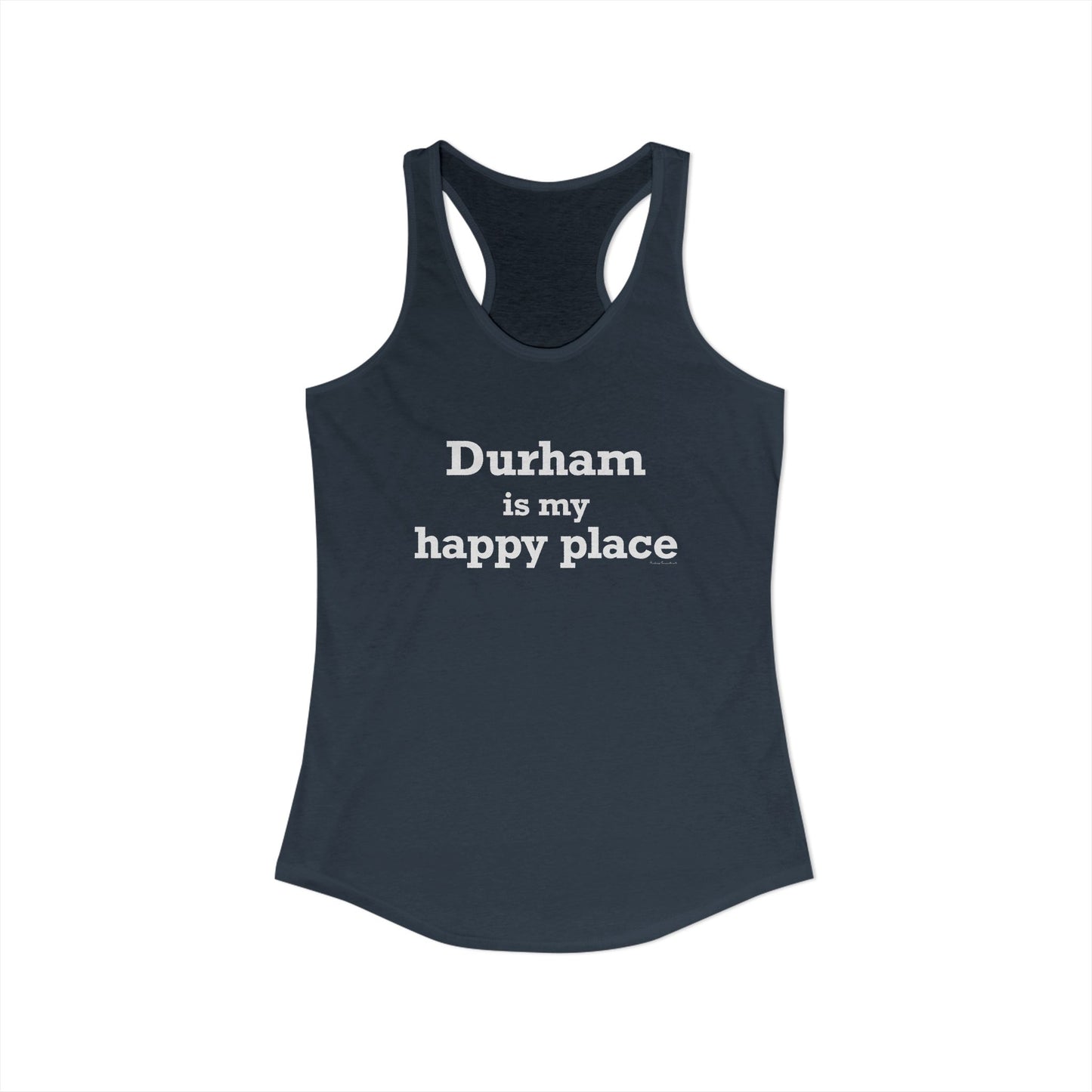Durham is My Happy Place Women's Ideal Racerback Tank Top