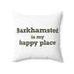 Barkhamsted is my Happy Place Polyester Square Pillow