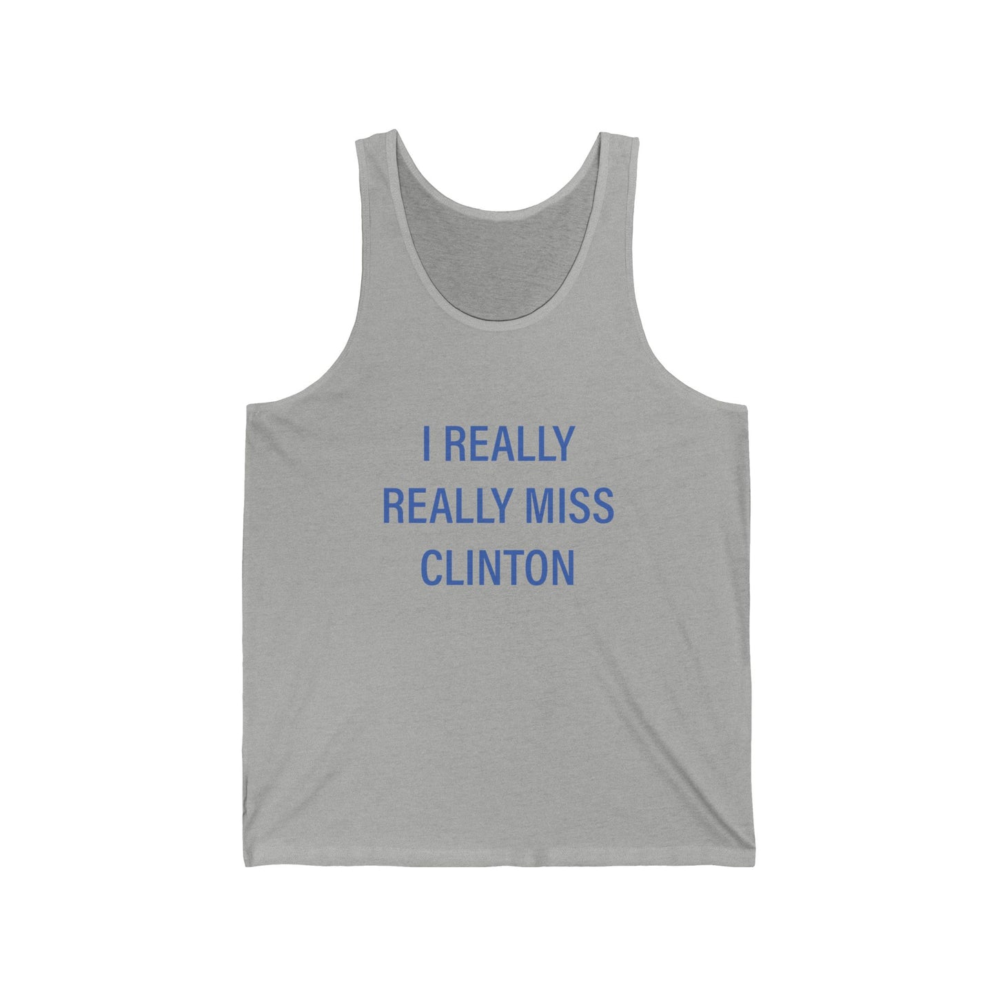 I Really Really Miss Clinton Unisex Jersey Tank