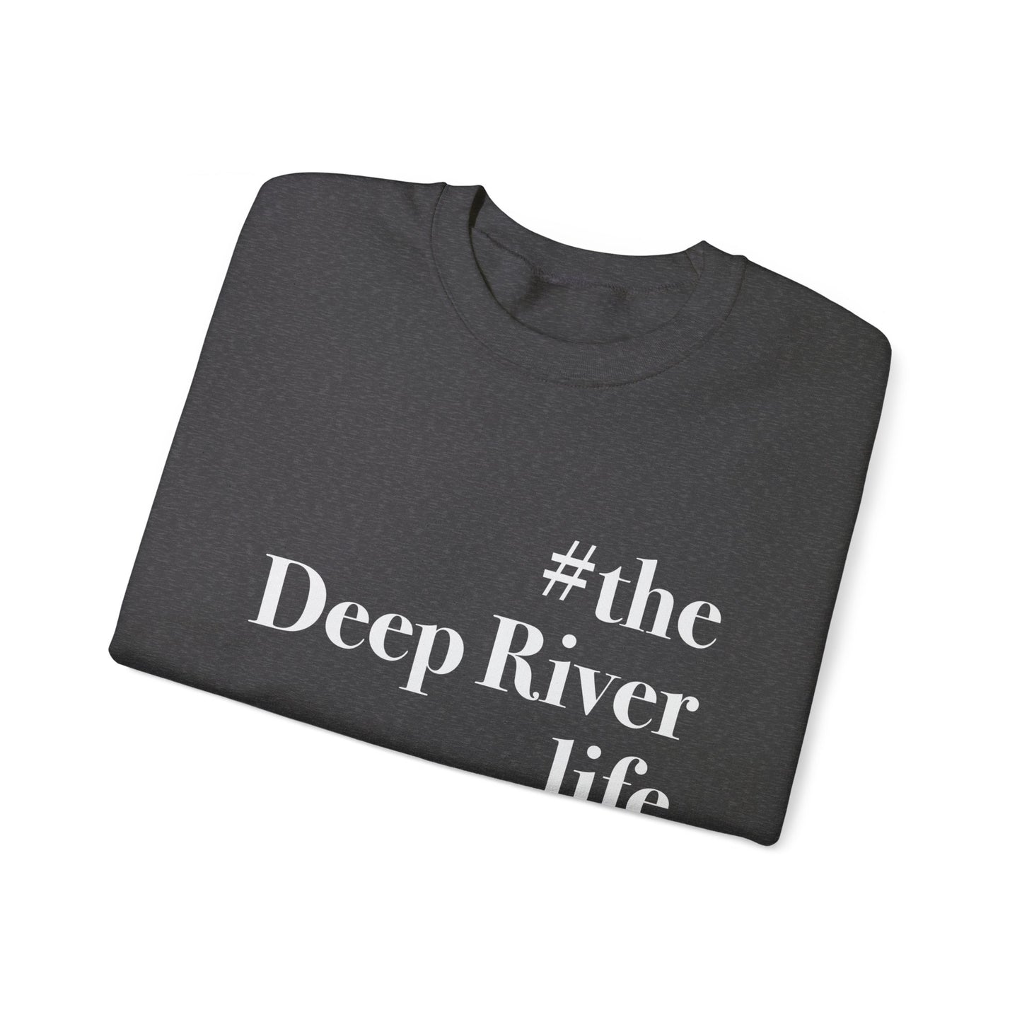 #thedeepriverlife Unisex Heavy Blend™ Crewneck Sweatshirt