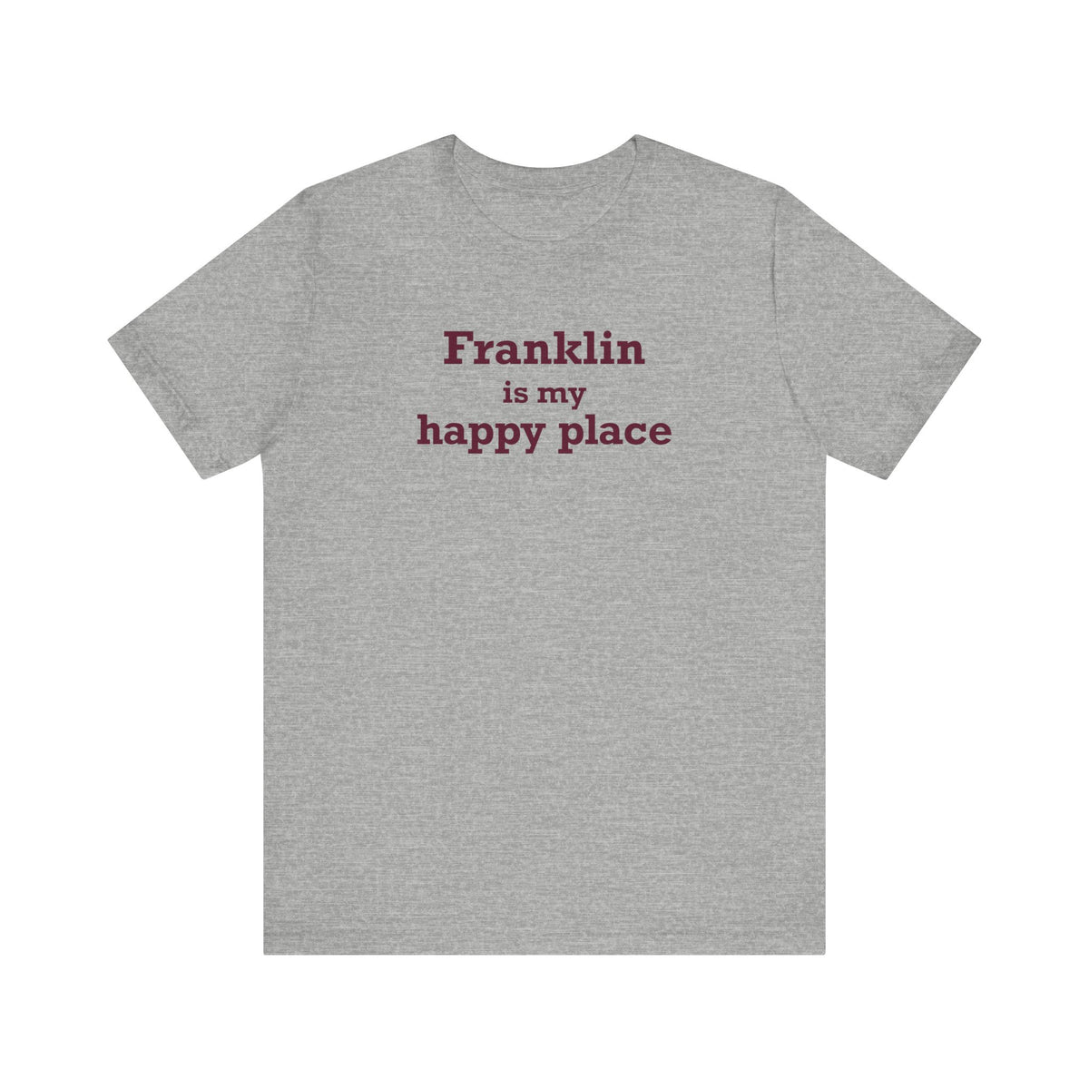 Franklin is My Happy Place Unisex Jersey Short Sleeve T-Shirt