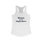 Weston Is My Happy Place Women's Ideal Racerback Tank Top