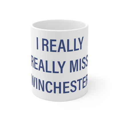 I Really Really Miss Winchester Mug 11oz