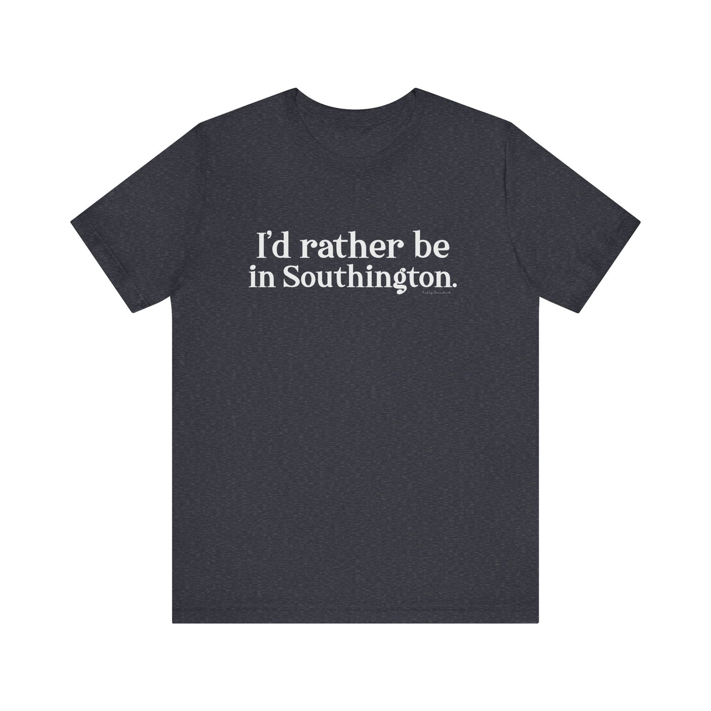 I’d rather be in Southington Unisex Jersey Short Sleeve Tee