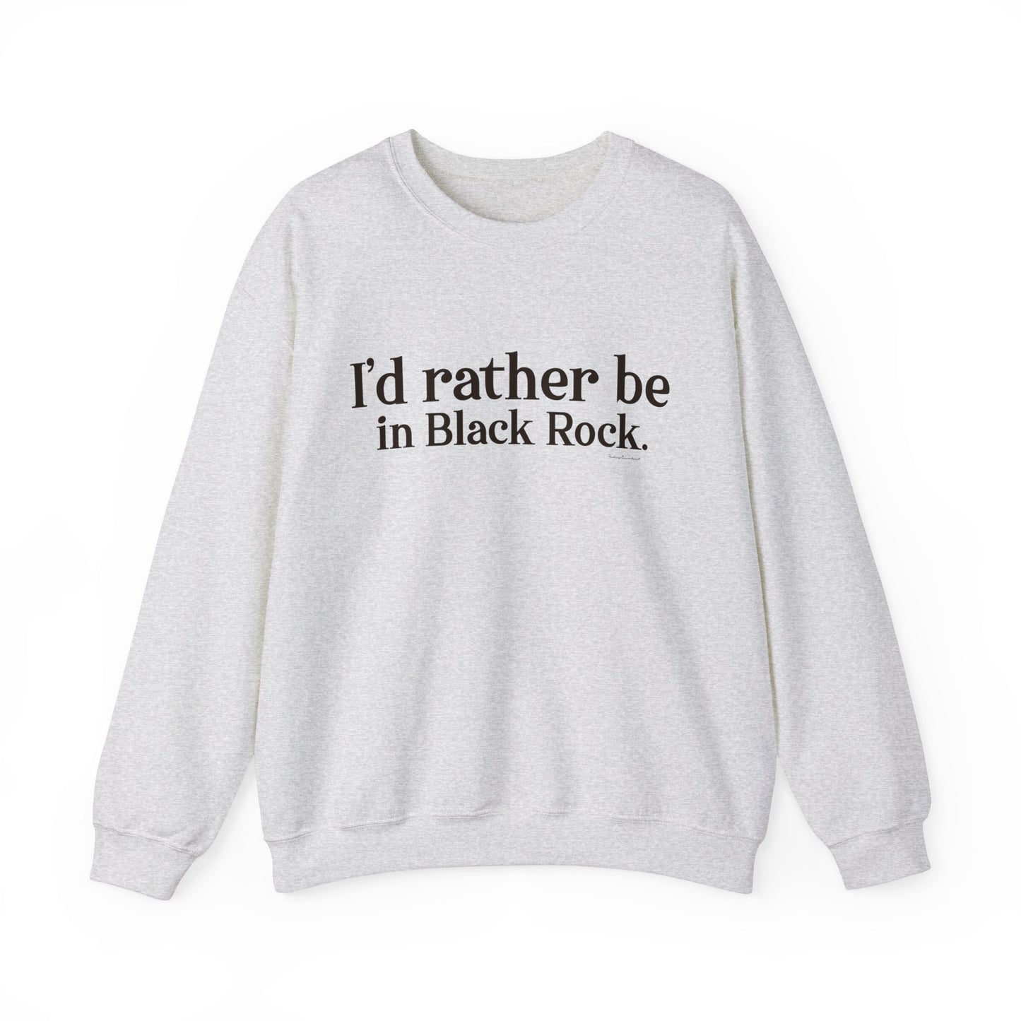 I'd rather be in Black Rock. Unisex Heavy Blend™ Crewneck Sweatshirt