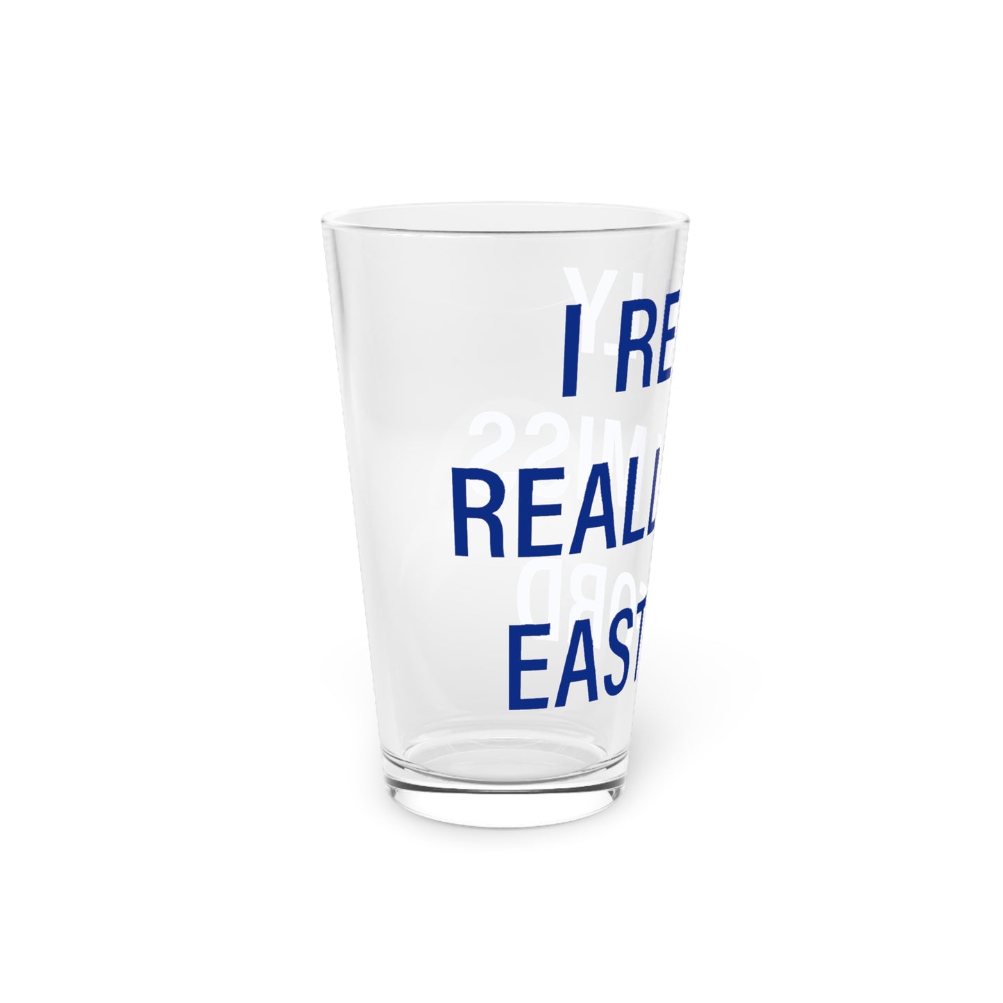 I Really Really Miss Eastford Pint Glass, 16oz