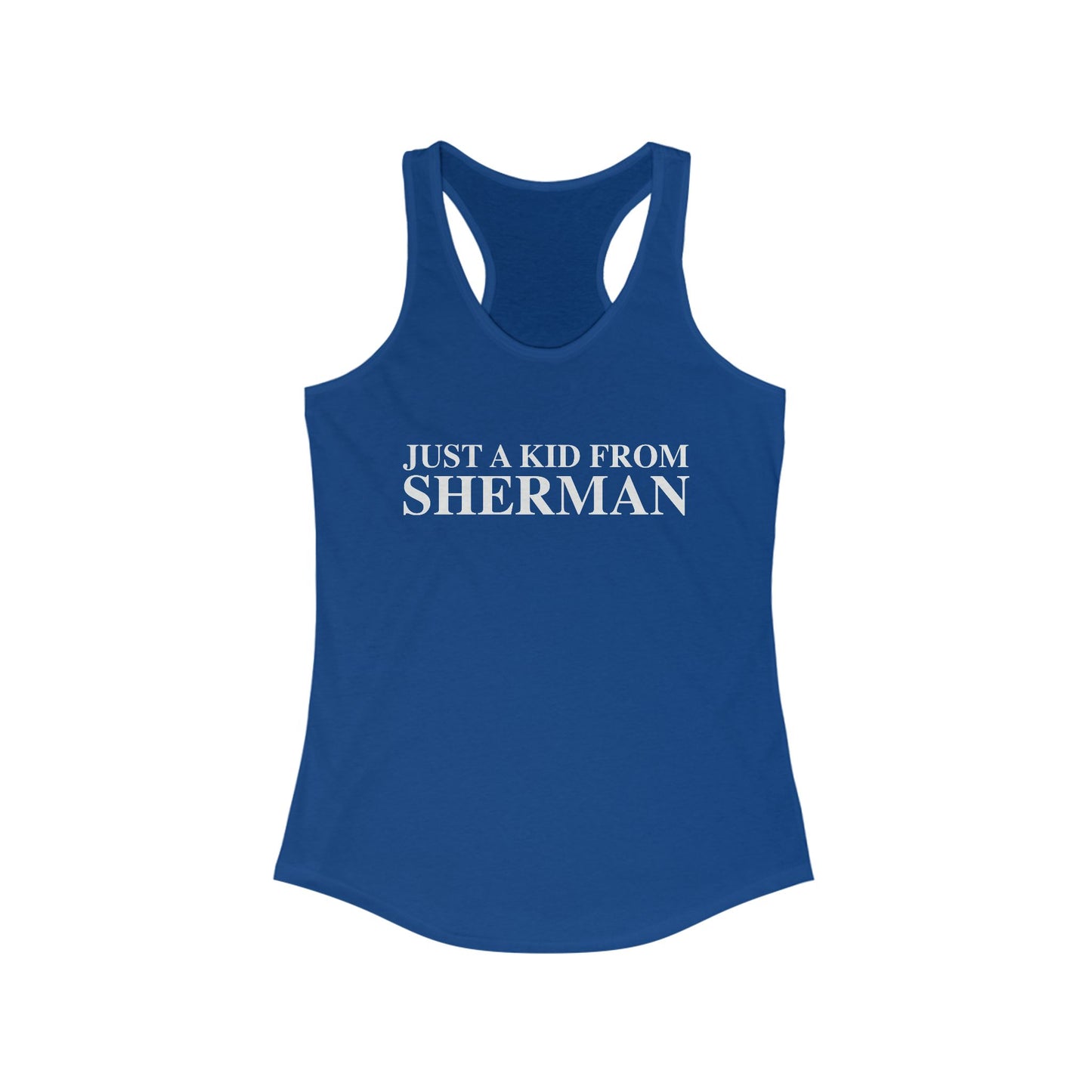 Just a kid from Sherman Women's Ideal Racerback Tank Top
