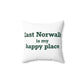 East Norwalk is My Happy Place Spun Polyester Square Pillow