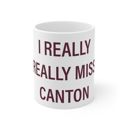 I Really Really Miss Canton Mug 11oz