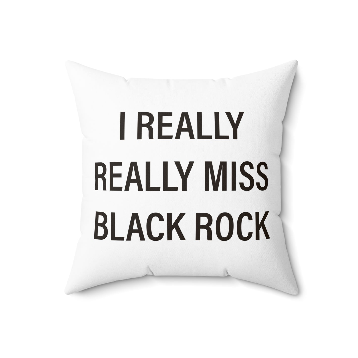I Really Really Miss Black Rock Spun Polyester Square Pillow