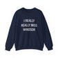 I Really Really Miss Windsor Unisex Heavy Blend™ Crewneck Sweatshirt
