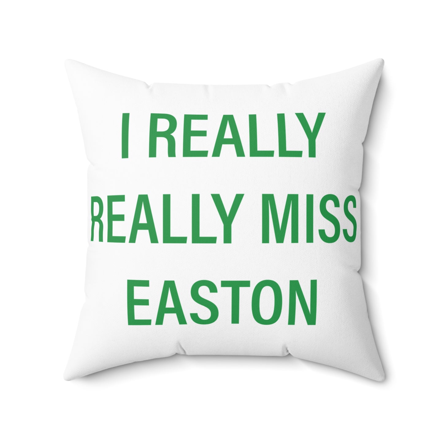 I Really Really Miss Easton Spun Polyester Square Pillow