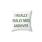 I Really Really Miss Andover Spun Polyester Square Pillow