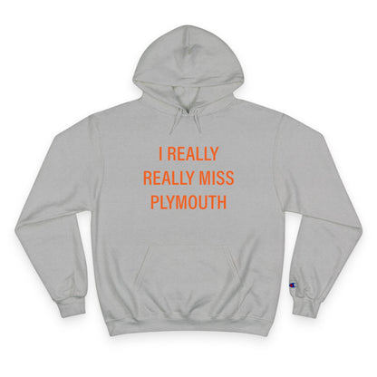 I Really Really Miss Plymouth Champion Hoodie