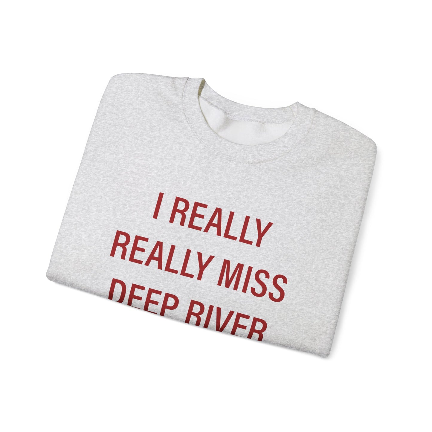 I Really Really Miss Deep River Unisex Heavy Blend™ Crewneck Sweatshirt