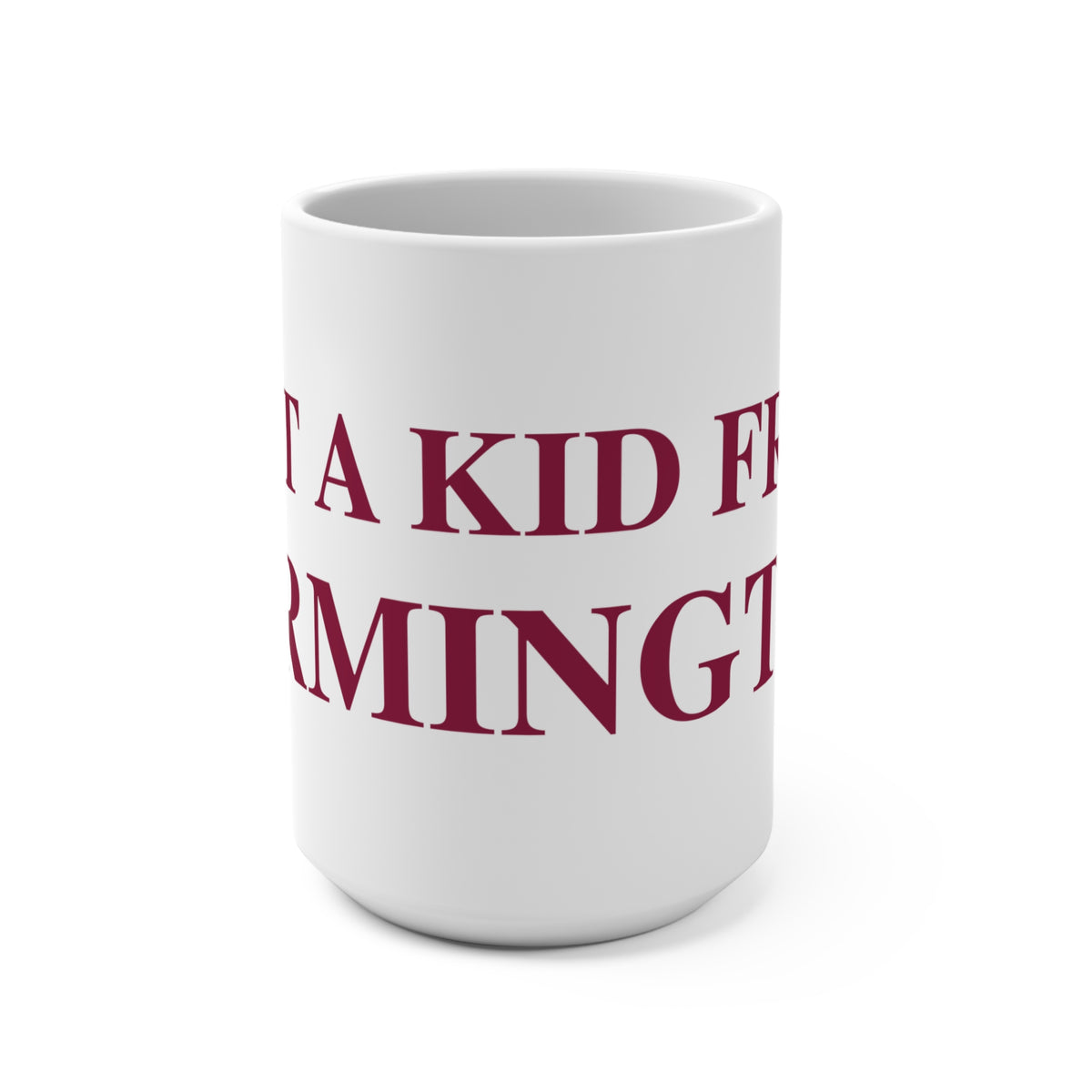Just a kid from Farmington Mug 15oz