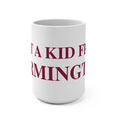 Just a kid from Farmington Mug 15oz