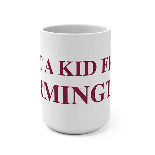 Just a kid from Farmington Mug 15oz