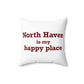 North Haven is My Happy Place Polyester Square Pillow