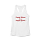 Deep River is My Happy Place Women's Ideal Racerback Tank Top