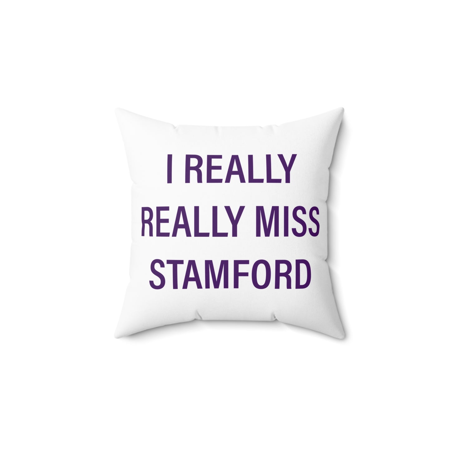 I Really Really Miss Stamford Spun Polyester Square Pillow