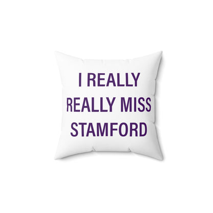 I Really Really Miss Stamford Spun Polyester Square Pillow