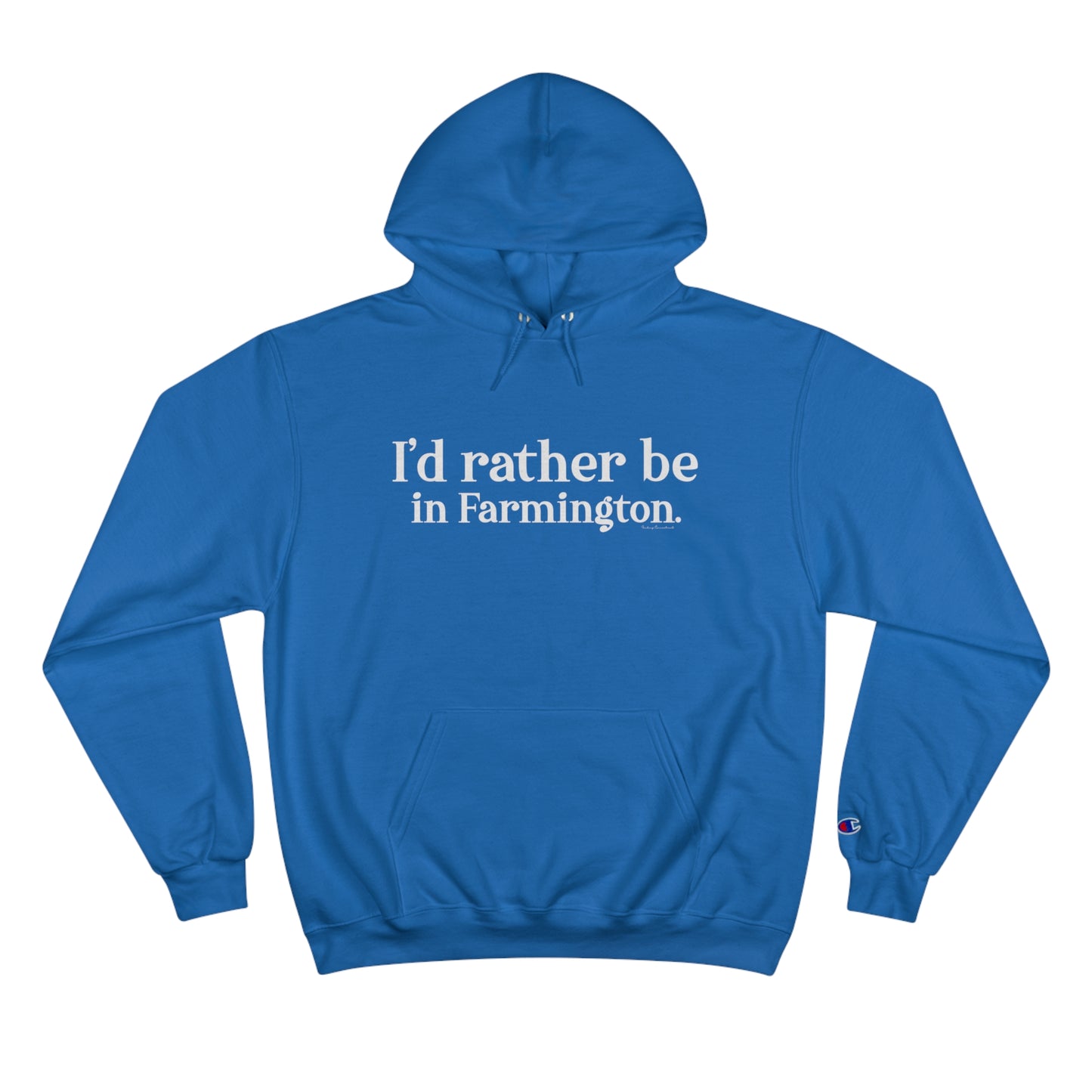 I'd rather be in Farmington. Champion Hoodie