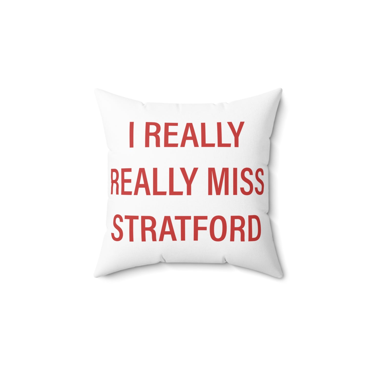 I Really Really Miss Stratford Spun Polyester Square Pillow