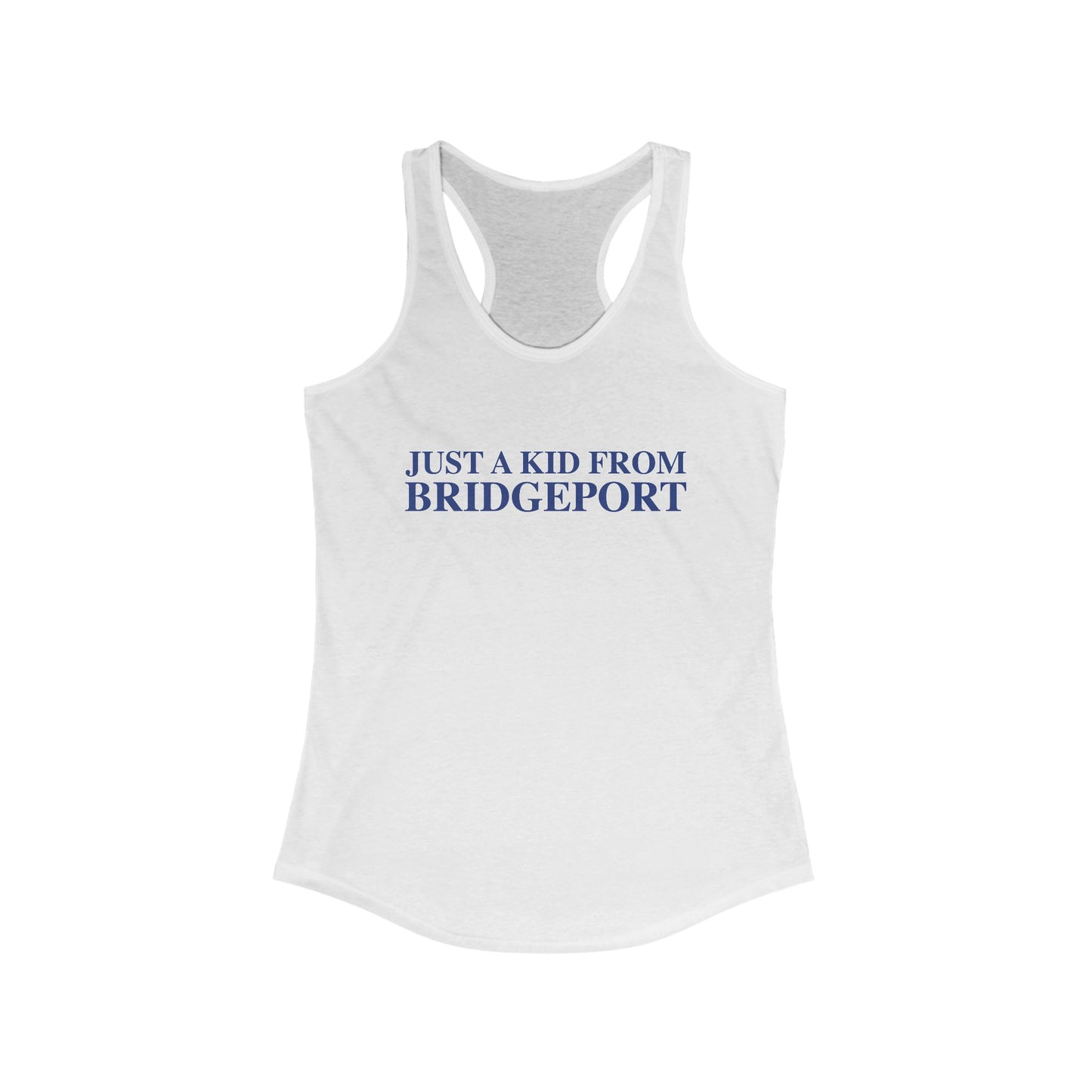 Just a kid from Bridgeport Women's Ideal Racerback Tank Top