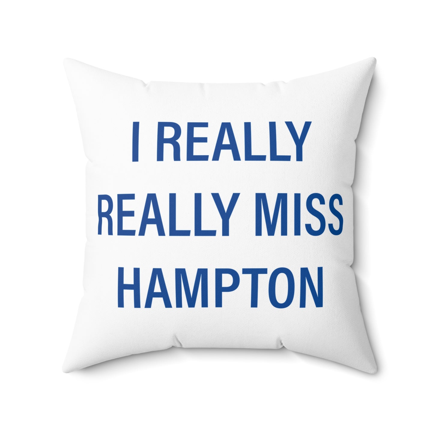I Really Really Miss Hampton Spun Polyester Square Pillow
