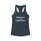 Newtown Is My Happy Place Women's Ideal Racerback Tank Top