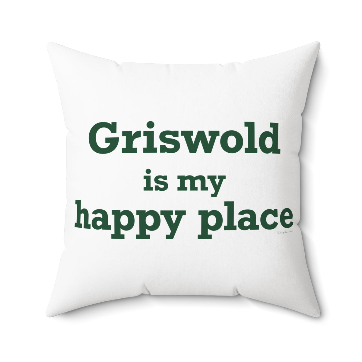 Griswold is My Happy Place Spun Polyester Square Pillow