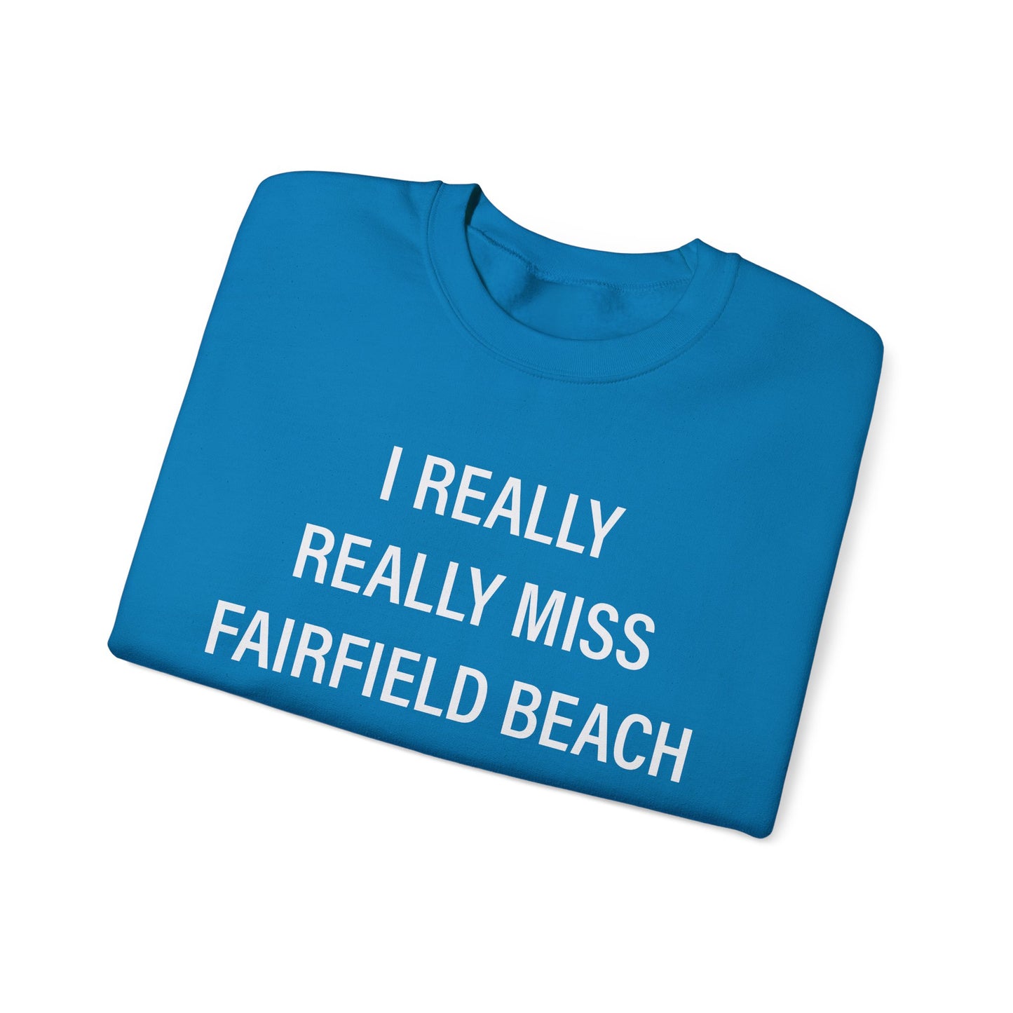 I Really Really Miss Fairfield Beach Unisex Heavy Blend™ Crewneck Sweatshirt