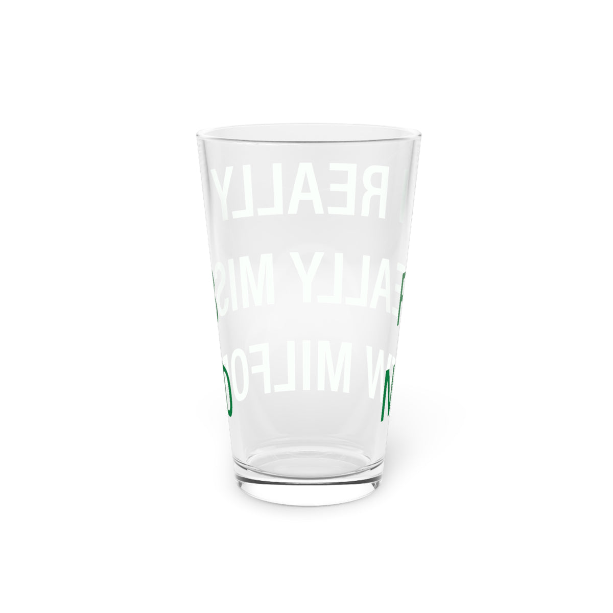 I Really Really Miss New Milford Pint Glass, 16oz