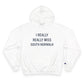 I Really Really Miss South Norwalk Champion Hoodie